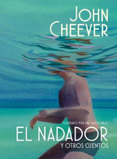el nadador y otros cuentos (edicion ilustrada) (ebook)-john cheever-9788439745150