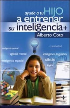ayuda a tu hijo a entrenar su inteligencia (ebook)-alberto coto-9788441427150