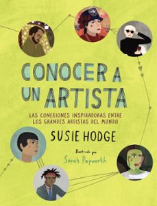 conocer a un artista: las conexiones inspiradoras entre los grandes artistas del mundo-susie hodge-9788441542150