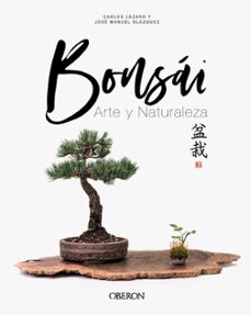 bonsai: arte y naturaleza (libros singulares)-jose manuel blazquez-carlos lazaro-9788441545250