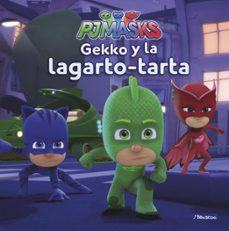 gekko y la lagarto-tarta (pj masks. primeras lecturas)-9788448849450