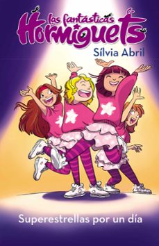 las fantasticas hormiguets 2: super estrellas por un dia-silvia abril-9788448855550