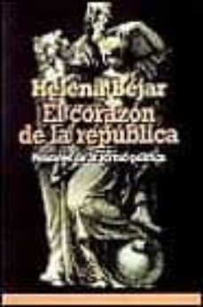 el corazon de la republica: avatares de la virtud politica-helena bejar-9788449309250