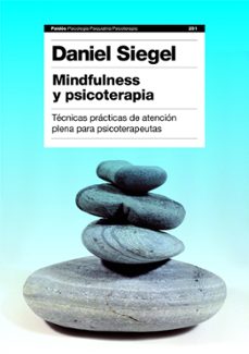 mindfulness y psicoterapia: tecnicas practicas de atencion plena para psicoterapeutas-daniel j. siegel-9788449311550