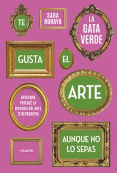 te gusta el arte aunque no lo sepas-sara rubayo-9788449339950