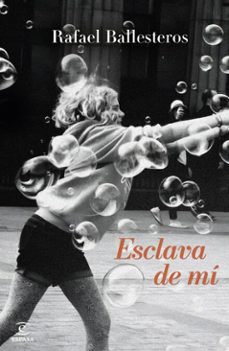 esclava de mi (ebook)-rafael ballesteros-9788467078350