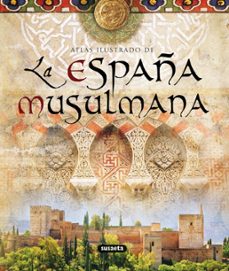 la españa musulmana (atlas ilustrado)-9788467704150