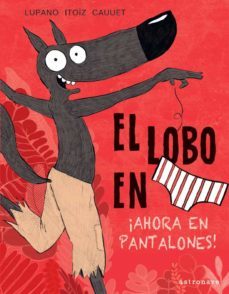 EL LOBO EN CALZONCILLOS 5 AHORA EN PANTALONES WILFRID LUPANO