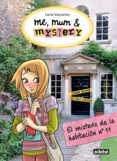 me, mum & mistery 4 : el misterio de la habitacion nº 11-lucia vaccarino-9788468315850