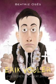 erik vogler 6: el secreto de albert zimmer-beatriz oses-iban barrenetxea-9788468334950
