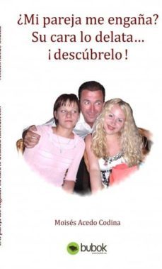 ¿mi pareja me engaña? su cara lo delata. ¡descubrelo! (ebook)-moises acedo-9788468659350