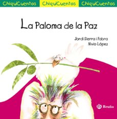 chiquicuentos 46 :la paloma de la paz-jordi sierra i fabra-9788469603550