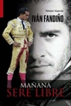 ivan fandiño: mañana sere libre-9788469786550