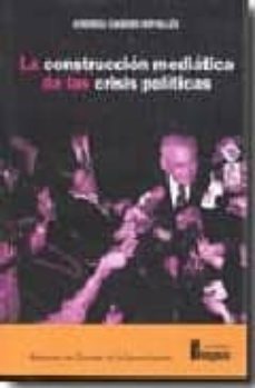 la construccion mediatica de las crisis politicas-9788470742750