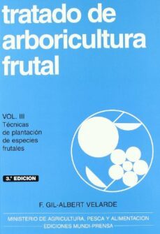 tratado de arboricultura frutal iii: tecnicas de plantacion de es pecies frutales (3ª ed.)-9788471147950
