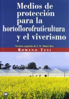 medios de proteccion para la hortoflorofruticultura y el viverism o-romano tesi-9788471149350
