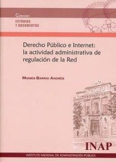 derecho publico e internet: la actividad administrativa de regula cion de la red-9788473516150
