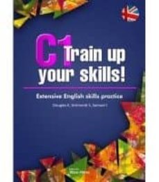 c1 train up your skills! extensive english skills practice-elisabeth s. douglas-silvia girimonti-julia samuel-9788473606950
