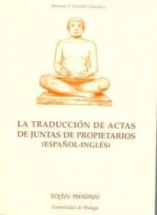 la traduccion de actas de juntas de propietarios (español-ingles)-antonio f. castillo gonzalez-9788474967050