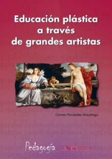 educacion plastica a traves de grandes artistas-carmen fernandez ansuategui-9788476427750