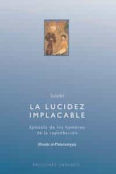 la lucidez implacable: epistola de los hombres de la reprobacion-9788477209850