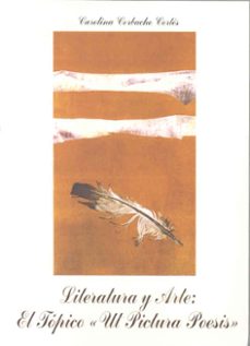 literatura y arte: el topico ut pictura poesis-carolina corbacho cortes-9788477233350
