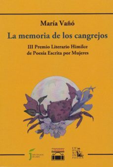 la memoria de los cangrejos (iii premio literario himilce de poesia escrita por mujeres)-maria vaño ferrer-9788477316350