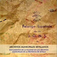 documentos de la falange en los archivos municipales de la provincia de sevilla-felisa casado guillen-elisa isabel garcia lopez-9788477984450