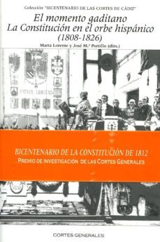 el momento gaditano: la constitucion en el orbe hispanico (1808-1 826)-marta lorente sariñena-9788479434250