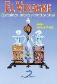 el vinagre: caracteristicas, atributos y control de calidad-matias guzman chozas-9788479783150