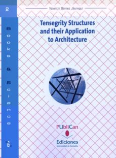 tensegrity structures and their application to architecture-valentin gomez jauregui-9788481025750