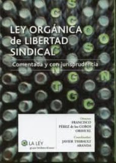 ley organica de libertad sindical, comentada y con jurisprudencia-francisco perez de los cobos-9788481267150