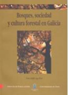bosques, sociedad y cultura forestal en galicia-xesus adolfo lage picos-9788481582550