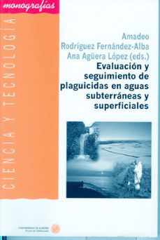 evaluacion y seguimiento de plaguicidas en aguas subterraneas y s uperficiales-9788482405650