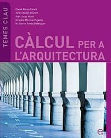 calcul per a l arquitectura (temes clau)-claudi alsina-9788483019450