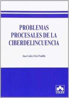 problemas procesales de la ciberdelincuencia-juan carlos ortiz pradillo-9788483423950