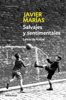 salvajes y sentimentales: letras de futbol-javier marias-9788483464250