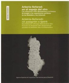 arberia-sefarad: en el espejo del otro: las relaciones entre skanderbeg y la corona de aragon y las experiencias paralelas de sefardies y los arberesh-9788483471050