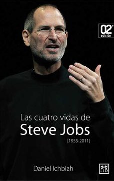las cuatro vidas de steve jobs-daniel ichbiah-9788483566350