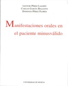 manifestaciones orales en el paciente minusvalido-leonor perez lajarin-carlos garcia ballesta-domingo perez flores-9788483710050