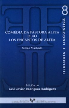 comedia da pastora alfea ou/o los encantos de alfea (ed. castella no-portugues)-simao machado-9788483735350