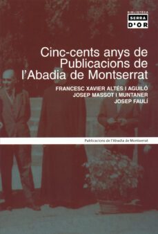 cinc-cents anys de publicacions de l abadia de montserrat-9788484157250