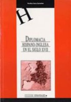 diplomacia hispano-inglesa en el siglo xvii: razon de estado y re laciones de poder durante la guerra de los treinta años, 1618-1648-9788484271550