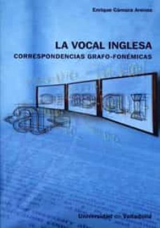 la vocal inglesa. correspondencias grafo-fonemicas-enrique camara arenas-9788484484950