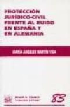proteccion juridico-civil frente al ruido en españa y en alemania-maria angeles martin vida-9788484565550