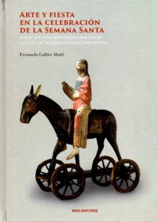 arte y fiesta en la celebracion de la semana santa. desde los primeros cristianos hasta las mas antiguas cofradias pasionistas-9788484654650
