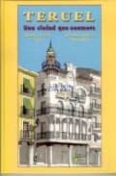 teruel: una ciudad que enamora-ana isabel lapeña paul-9788484657750