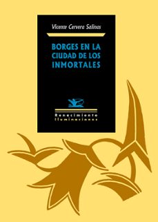 borges en la ciudad de los inmortales-vicente cervera salinas-9788484725350