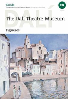 teatro-museo dali de figueres (ingles)-montse aguer teixidor-antoni pitxot soler-9788484787150