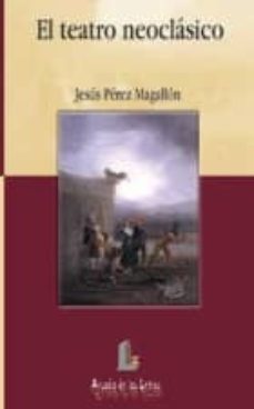 el teatro neoclasico-jesus perez magallon-9788484830450